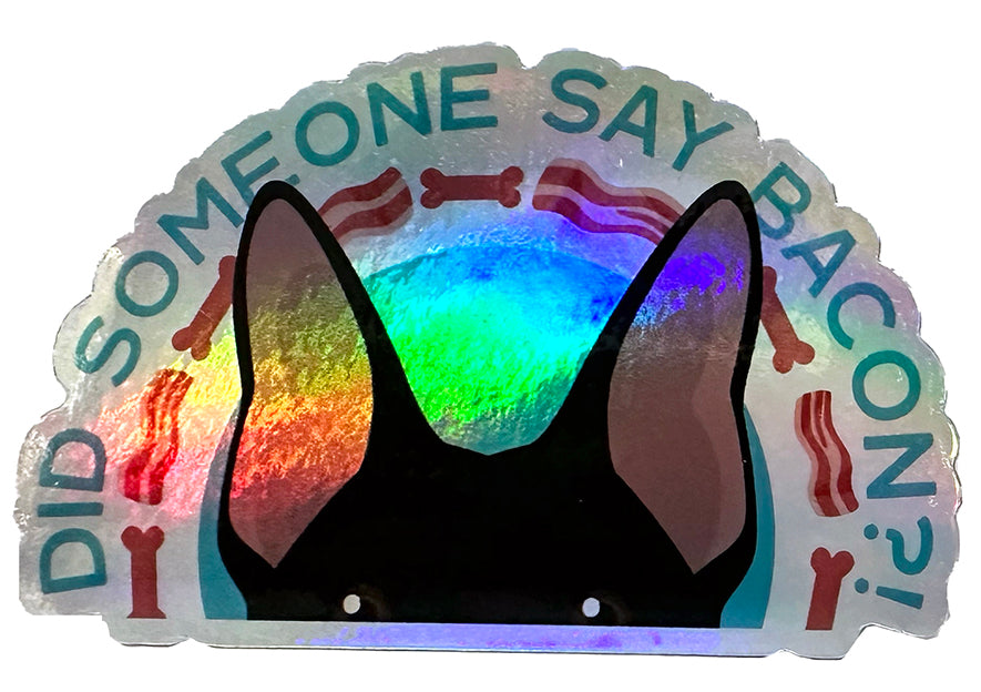 Chip "Did Someone Say Bacon?" Holographic Vinyl Sticker