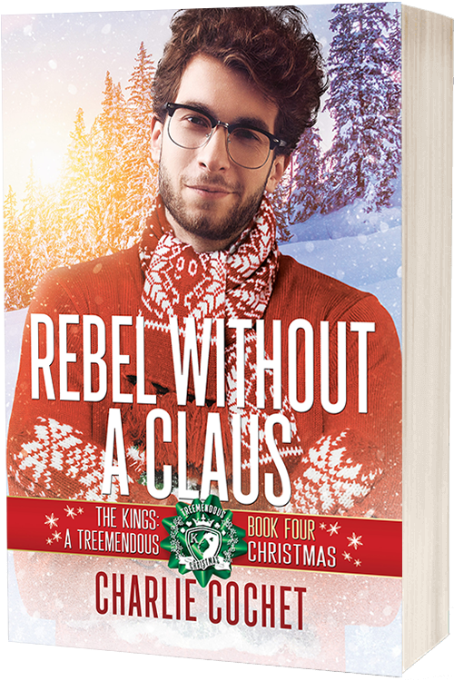 Rebel without a Claus - The Kings: A Treemendous Christmas Book 4